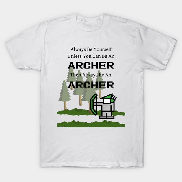 Always Be an Archer T-Shirt by 2CreativeNomads